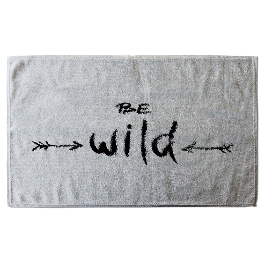 New Product Be wild. Inspirational Quote (Kitchen Towel)  - Andrew Lee Home and Living