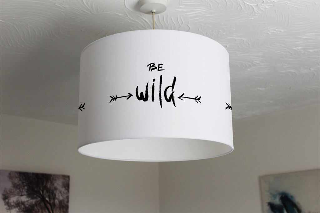 New Product Be wild. Inspirational Quote (Ceiling & Lamp Shade)  - Andrew Lee Home and Living